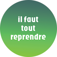 Il faut tout reprendre